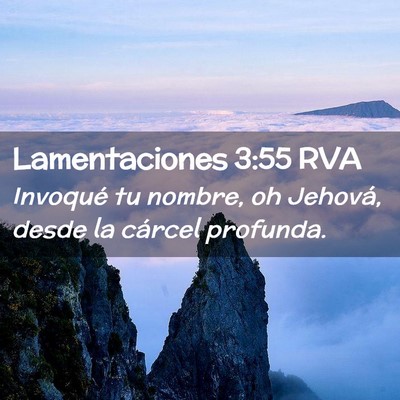 Picture 02 - Lamentaciones 3:55 RVA - Invoqué tu nombre, oh Jehová, desde la cárcel - Bible Verse Picture