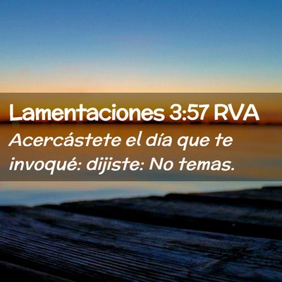 Picture 02 - Lamentaciones 3:57 RVA - Acercástete el día que te invoqué: dijiste: No - Bible Verse Picture
