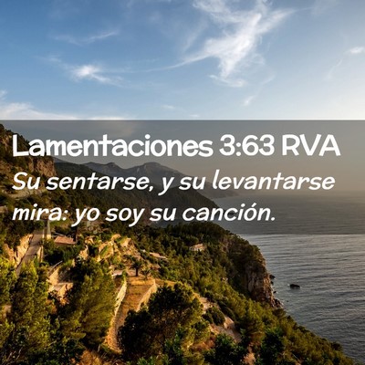 Picture 02 - Lamentaciones 3:63 RVA - Su sentarse, y su levantarse mira: yo soy su - Bible Verse Picture
