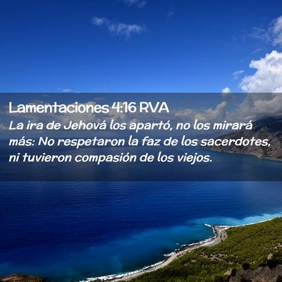 Picture 02 - Lamentaciones 4:16 RVA - La ira de Jehová los apartó, no los mirará - Bible Verse Picture