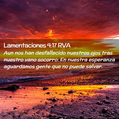 Picture 02 - Lamentaciones 4:17 RVA - Aun nos han desfallecido nuestros ojos tras - Bible Verse Picture