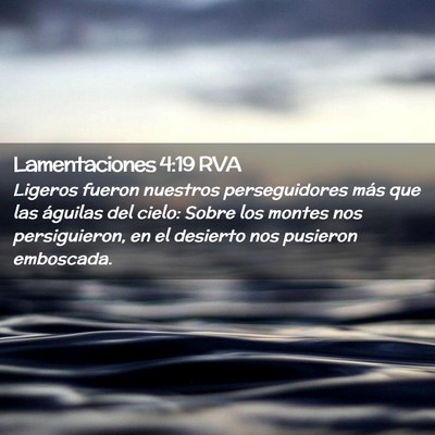 Picture 02 - Lamentaciones 4:19 RVA - Ligeros fueron nuestros perseguidores más que - Bible Verse Picture