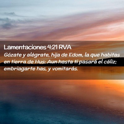 Picture 02 - Lamentaciones 4:21 RVA - Gózate y alégrate, hija de Edom, la que habitas - Bible Verse Picture