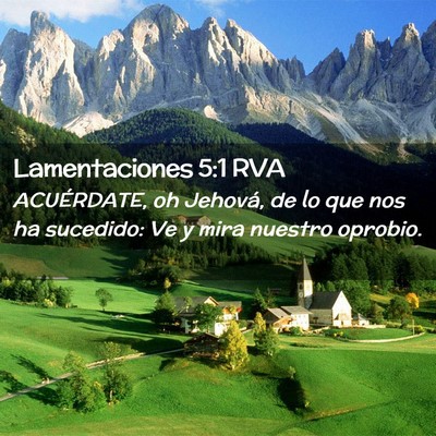 Picture 02 - Lamentaciones 5:1 RVA - ACUÉRDATE, oh Jehová, de lo que nos ha - Bible Verse Picture