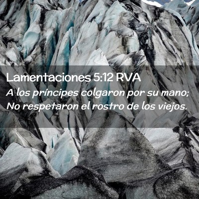 Picture 02 - Lamentaciones 5:12 RVA - A los príncipes colgaron por su mano; No - Bible Verse Picture