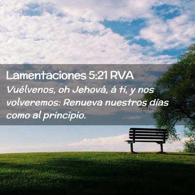 Picture 02 - Lamentaciones 5:21 RVA - Vuélvenos, oh Jehová, á ti, y nos volveremos: - Bible Verse Picture
