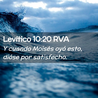 Picture 02 - Levítico 10:20 RVA - Y cuando Moisés oyó esto, dióse por - Bible Verse Picture