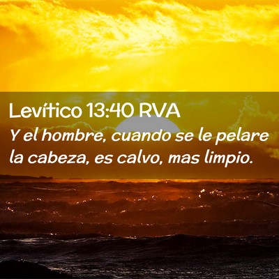 Picture 02 - Levítico 13:40 RVA - Y el hombre, cuando se le pelare la cabeza, es - Bible Verse Picture