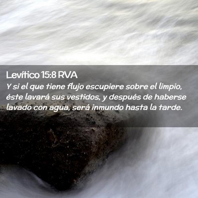 Picture 02 - Levítico 15:8 RVA - Y si el que tiene flujo escupiere sobre el - Bible Verse Picture
