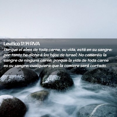 Picture 02 - Levítico 17:14 RVA - Porque el alma de toda carne, su vida, está en - Bible Verse Picture