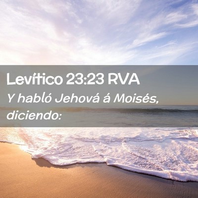 Picture 02 - Levítico 23:23 RVA - Y habló Jehová á Moisés, - Bible Verse Picture