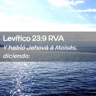 Picture 02 - Levítico 23:9 RVA - Y habló Jehová á Moisés, - Bible Verse Picture
