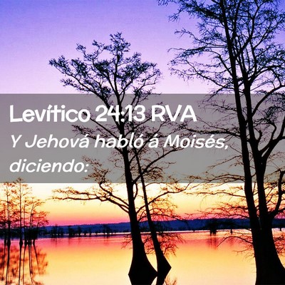 Picture 02 - Levítico 24:13 RVA - Y Jehová habló á Moisés, - Bible Verse Picture