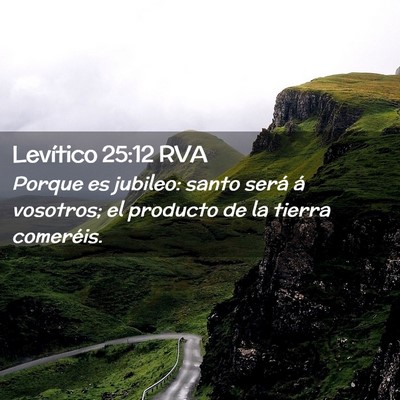 Picture 02 - Levítico 25:12 RVA - Porque es jubileo: santo será á vosotros; el - Bible Verse Picture
