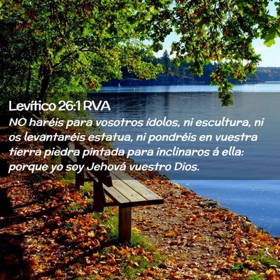 Picture 02 - Levítico 26:1 RVA - NO haréis para vosotros ídolos, ni escultura, - Bible Verse Picture