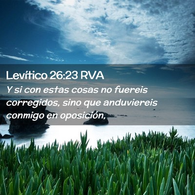 Picture 02 - Levítico 26:23 RVA - Y si con estas cosas no fuereis corregidos, sino - Bible Verse Picture