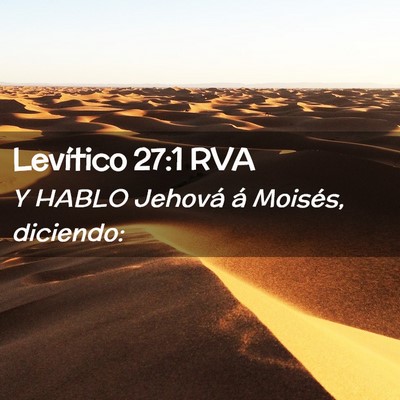 Picture 02 - Levítico 27:1 RVA - Y HABLO Jehová á Moisés, - Bible Verse Picture