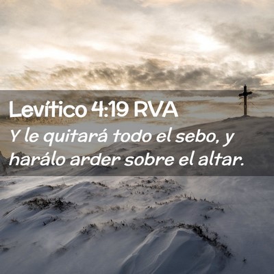 Picture 02 - Levítico 4:19 RVA - Y le quitará todo el sebo, y harálo arder sobre - Bible Verse Picture
