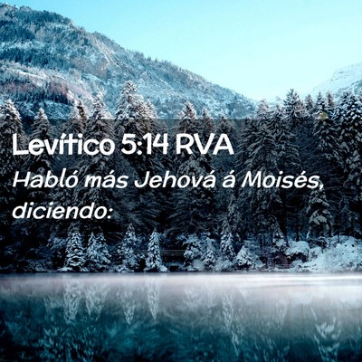 Picture 02 - Levítico 5:14 RVA - Habló más Jehová á Moisés, - Bible Verse Picture