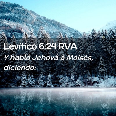Picture 02 - Levítico 6:24 RVA - Y habló Jehová á Moisés, - Bible Verse Picture