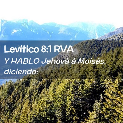 Picture 02 - Levítico 8:1 RVA - Y HABLO Jehová á Moisés, - Bible Verse Picture