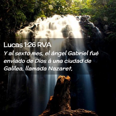 Picture 02 - Lucas 1:26 RVA - Y al sexto mes, el ángel Gabriel fué enviado de - Bible Verse Picture