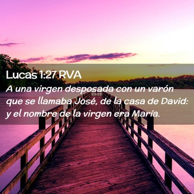 Picture 02 - Lucas 1:27 RVA - A una virgen desposada con un varón que se - Bible Verse Picture