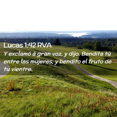 Picture 02 - Lucas 1:42 RVA - Y exclamó á gran voz, y dijo. Bendita tú entre - Bible Verse Picture