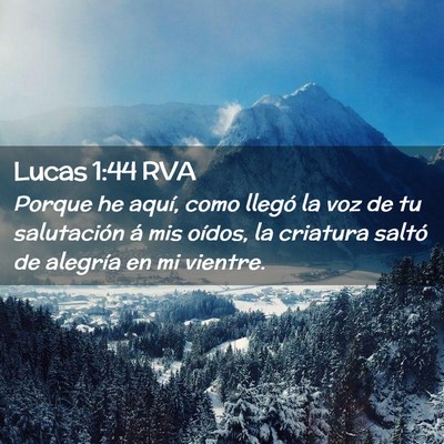 Picture 02 - Lucas 1:44 RVA - Porque he aquí, como llegó la voz de tu - Bible Verse Picture