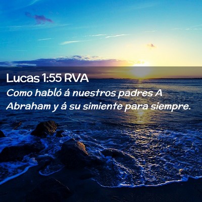 Picture 02 - Lucas 1:55 RVA - Como habló á nuestros padres A Abraham y á su - Bible Verse Picture