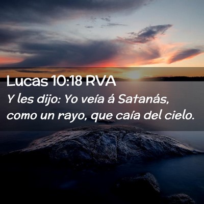 Picture 02 - Lucas 10:18 RVA - Y les dijo: Yo veía á Satanás, como un rayo, - Bible Verse Picture