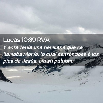 Picture 02 - Lucas 10:39 RVA - Y ésta tenía una hermana que se llamaba María, - Bible Verse Picture