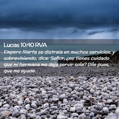 Picture 02 - Lucas 10:40 RVA - Empero Marta se distraía en muchos servicios; y - Bible Verse Picture