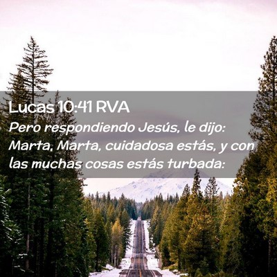Picture 02 - Lucas 10:41 RVA - Pero respondiendo Jesús, le dijo: Marta, Marta, - Bible Verse Picture