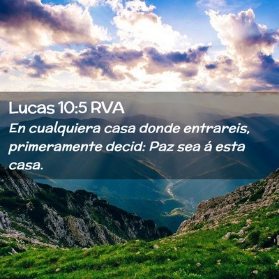 Picture 02 - Lucas 10:5 RVA - En cualquiera casa donde entrareis, primeramente - Bible Verse Picture