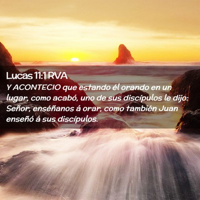 Picture 02 - Lucas 11:1 RVA - Y ACONTECIO que estando él orando en un lugar, - Bible Verse Picture