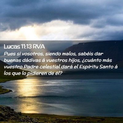 Picture 02 - Lucas 11:13 RVA - Pues si vosotros, siendo malos, sabéis dar - Bible Verse Picture