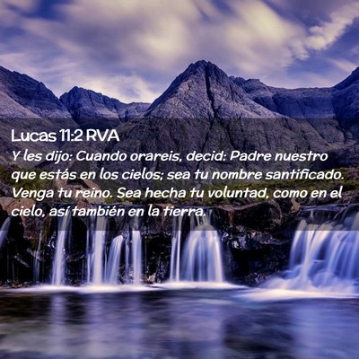 Picture 02 - Lucas 11:2 RVA - Y les dijo: Cuando orareis, decid: Padre nuestro - Bible Verse Picture