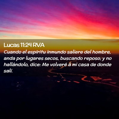 Picture 02 - Lucas 11:24 RVA - Cuando el espíritu inmundo saliere del hombre, - Bible Verse Picture