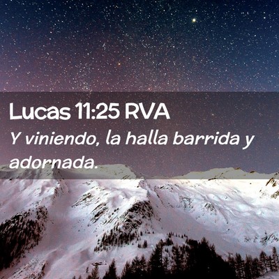 Picture 02 - Lucas 11:25 RVA - Y viniendo, la halla barrida y - Bible Verse Picture