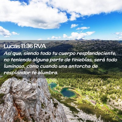 Picture 02 - Lucas 11:36 RVA - Así que, siendo todo tu cuerpo resplandeciente, - Bible Verse Picture