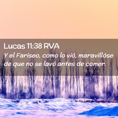 Picture 02 - Lucas 11:38 RVA - Y el Fariseo, como lo vió, maravillóse de que - Bible Verse Picture