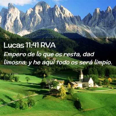 Picture 02 - Lucas 11:41 RVA - Empero de lo que os resta, dad limosna; y he - Bible Verse Picture