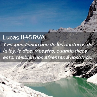 Picture 02 - Lucas 11:45 RVA - Y respondiendo uno de los doctores de la ley, le - Bible Verse Picture