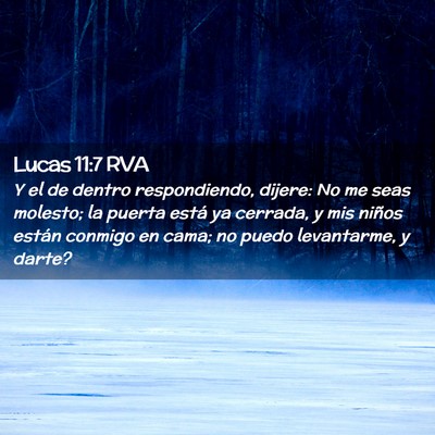 Picture 02 - Lucas 11:7 RVA - Y el de dentro respondiendo, dijere: No me seas - Bible Verse Picture
