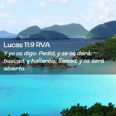 Picture 02 - Lucas 11:9 RVA - Y yo os digo: Pedid, y se os dará; buscad, y - Bible Verse Picture