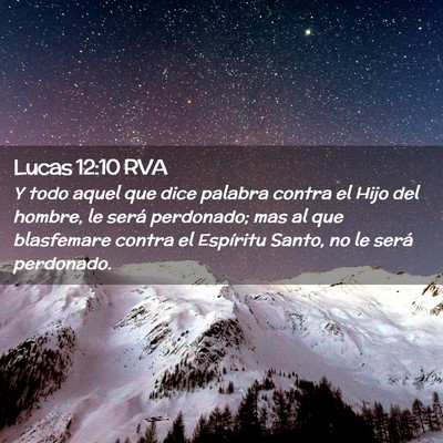 Picture 02 - Lucas 12:10 RVA - Y todo aquel que dice palabra contra el Hijo del - Bible Verse Picture