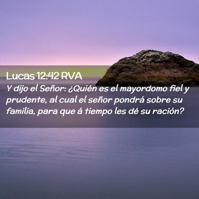 Picture 02 - Lucas 12:42 RVA - Y dijo el Señor: ¿Quién es el mayordomo fiel y - Bible Verse Picture