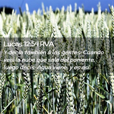Picture 02 - Lucas 12:54 RVA - Y decía también á las gentes: Cuando veis la - Bible Verse Picture