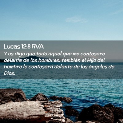 Picture 02 - Lucas 12:8 RVA - Y os digo que todo aquel que me confesare delante - Bible Verse Picture